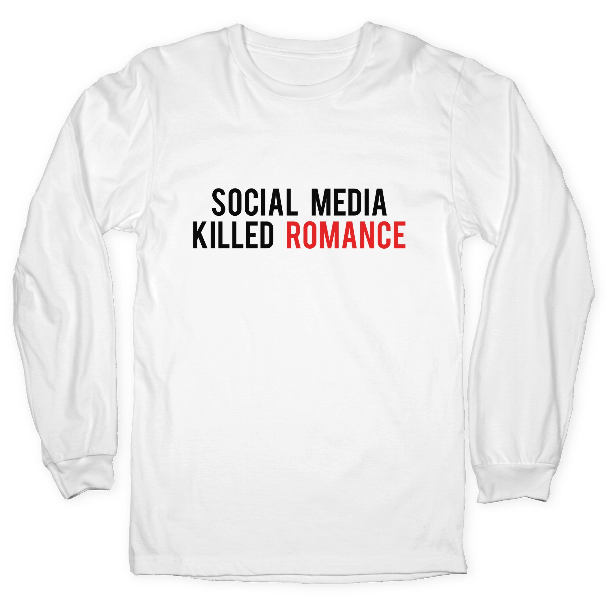 Social Media Killed Romance Longsleeve Tee